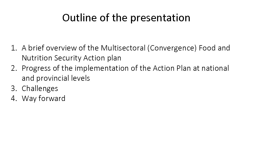 Outline of the presentation 1. A brief overview of the Multisectoral (Convergence) Food and