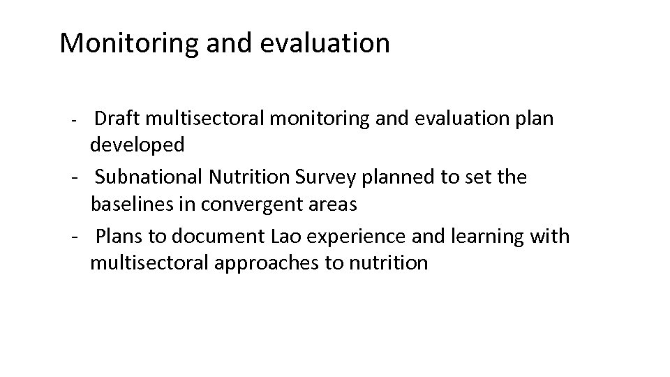 Monitoring and evaluation - Draft multisectoral monitoring and evaluation plan developed - Subnational Nutrition