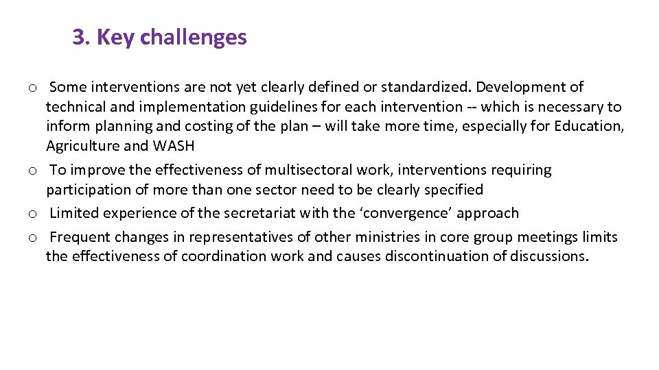 3. Key challenges o Some interventions are not yet clearly defined or standardized. Development