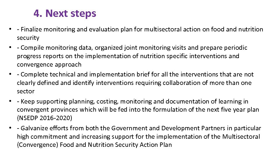 4. Next steps • - Finalize monitoring and evaluation plan for multisectoral action on