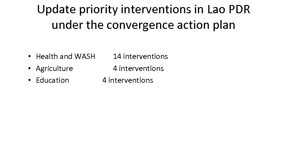 Update priority interventions in Lao PDR under the convergence action plan • Health and