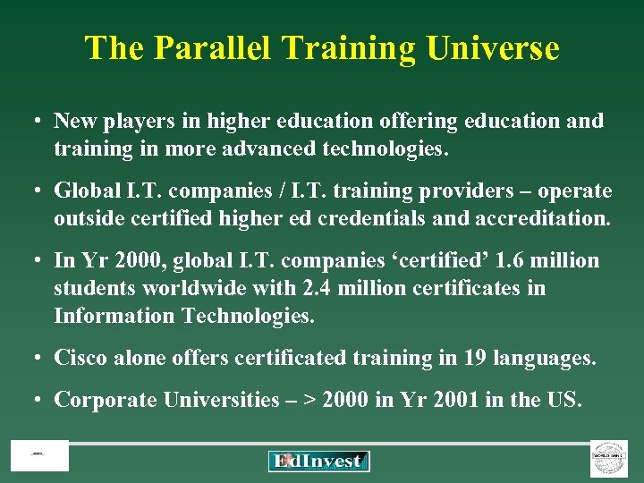 The Parallel Training Universe • New players in higher education offering education and training