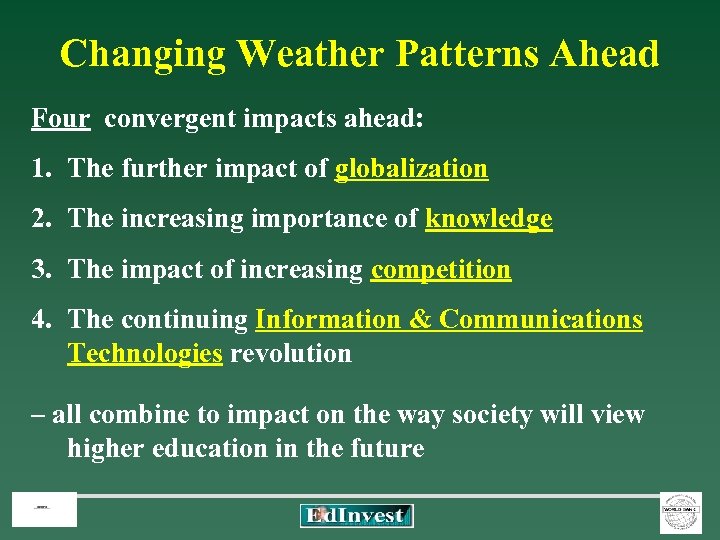 Changing Weather Patterns Ahead Four convergent impacts ahead: 1. The further impact of globalization