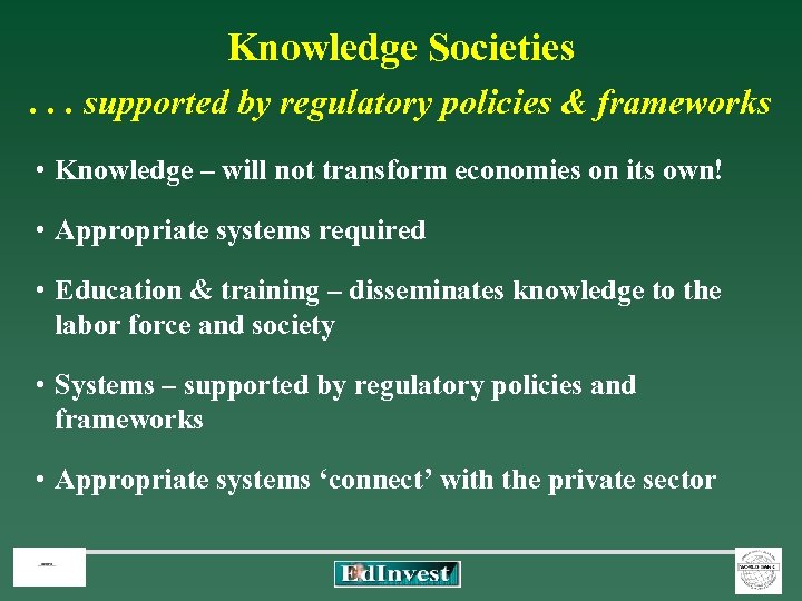 Knowledge Societies . . . supported by regulatory policies & frameworks • Knowledge –