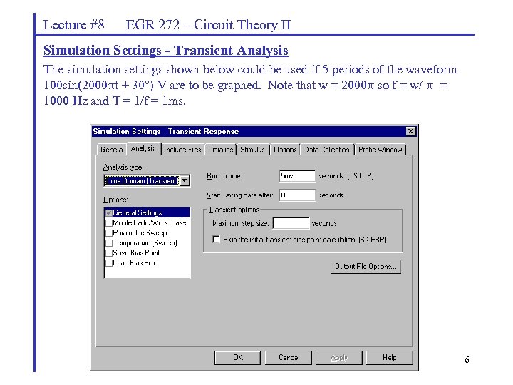 Lecture #8 EGR 272 – Circuit Theory II Simulation Settings - Transient Analysis The