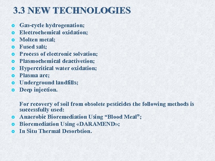 3. 3 NEW TECHNOLOGIES £ £ £ £ Gas-cycle hydrogenation; Electrochemical oxidation; Molten metal;
