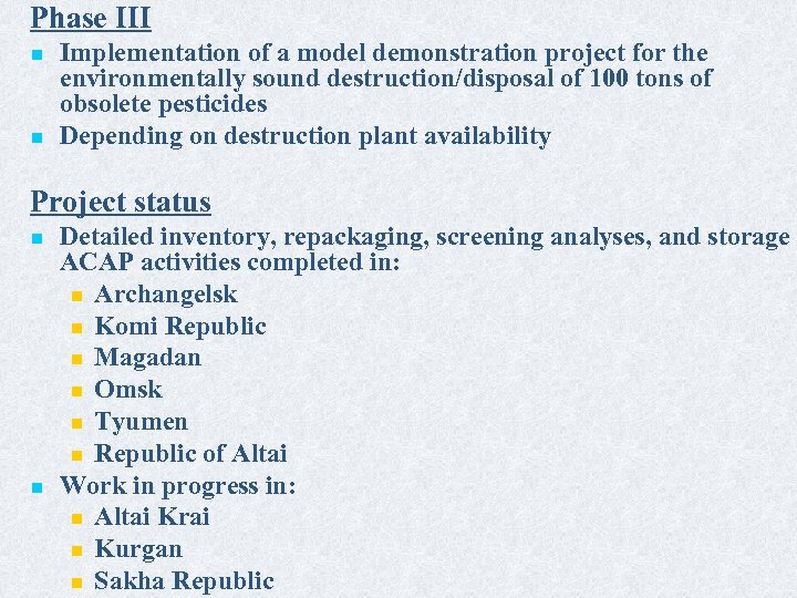 Phase III n n Implementation of a model demonstration project for the environmentally sound