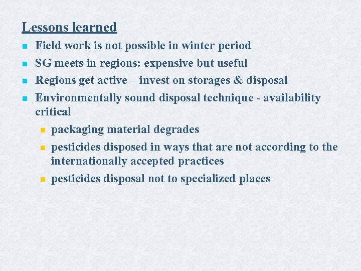 Lessons learned n n Field work is not possible in winter period SG meets