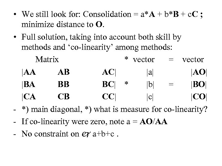  • We still look for: Consolidation = a*A + b*B + c. C