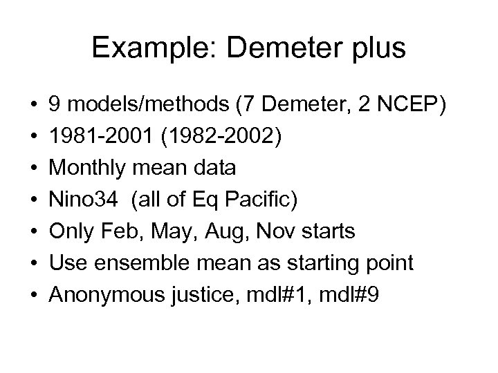 Example: Demeter plus • • 9 models/methods (7 Demeter, 2 NCEP) 1981 -2001 (1982