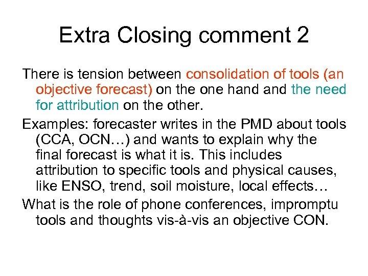 Extra Closing comment 2 There is tension between consolidation of tools (an objective forecast)
