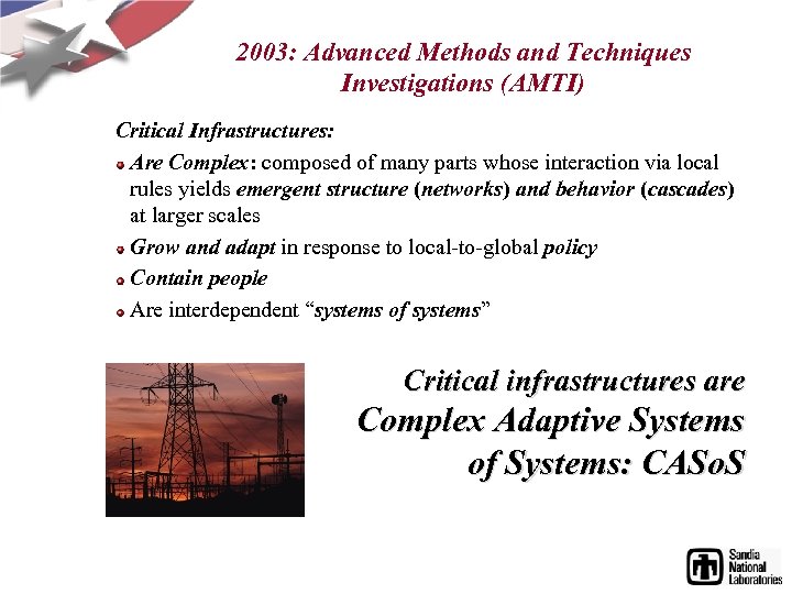 2003: Advanced Methods and Techniques Investigations (AMTI) Critical Infrastructures: Are Complex: composed of many