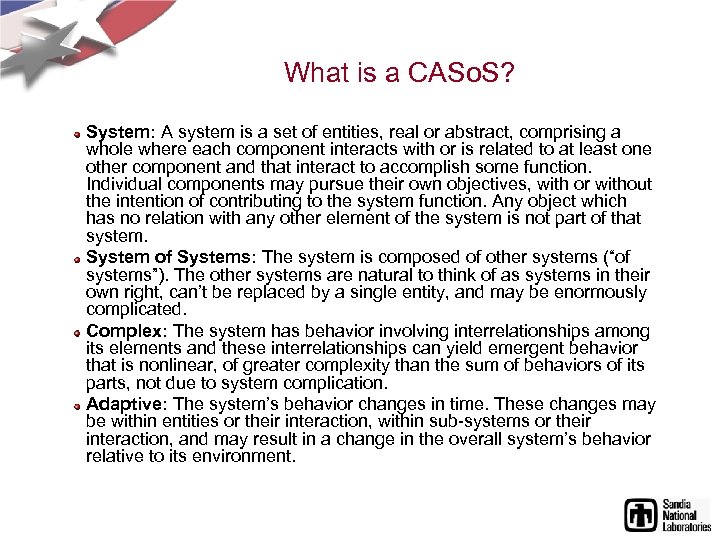 What is a CASo. S? System: A system is a set of entities, real