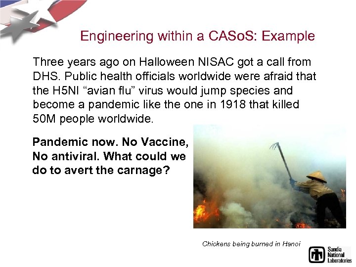 Engineering within a CASo. S: Example Three years ago on Halloween NISAC got a
