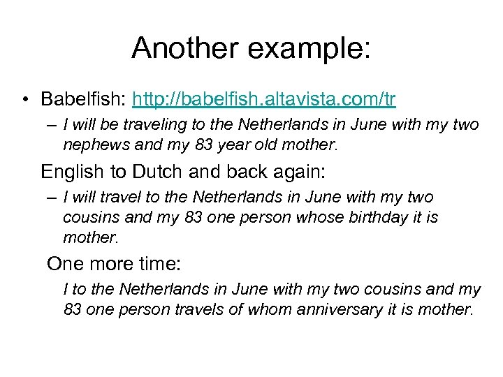 Another example: • Babelfish: http: //babelfish. altavista. com/tr – I will be traveling to