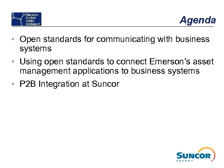 Agenda • Open standards for communicating with business systems • Using open standards to