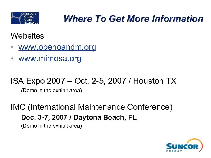 Where To Get More Information Websites • www. openoandm. org • www. mimosa. org