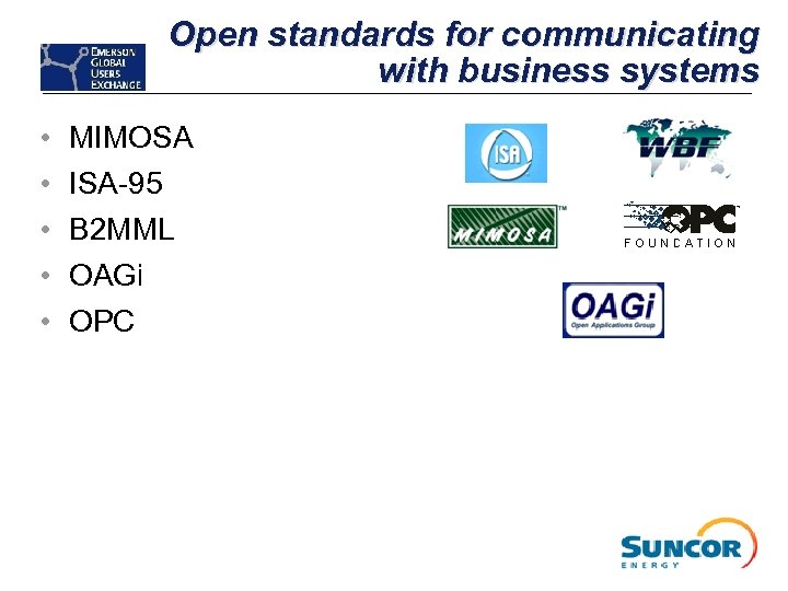 Open standards for communicating with business systems • • • MIMOSA ISA-95 B 2