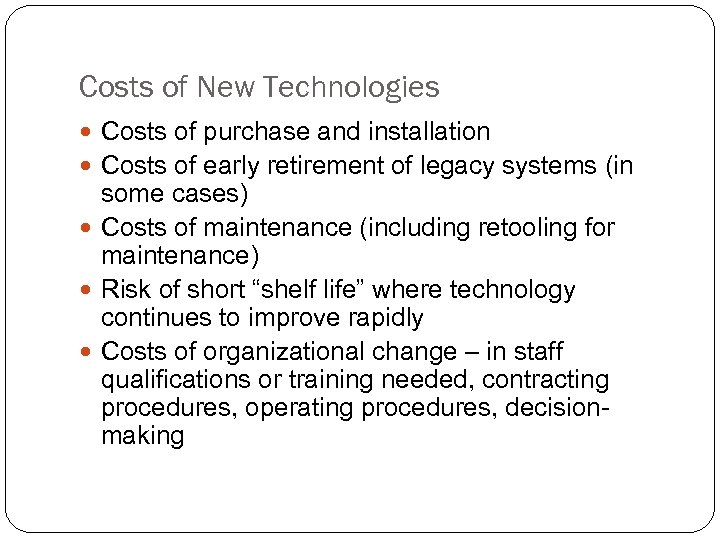 Costs of New Technologies Costs of purchase and installation Costs of early retirement of