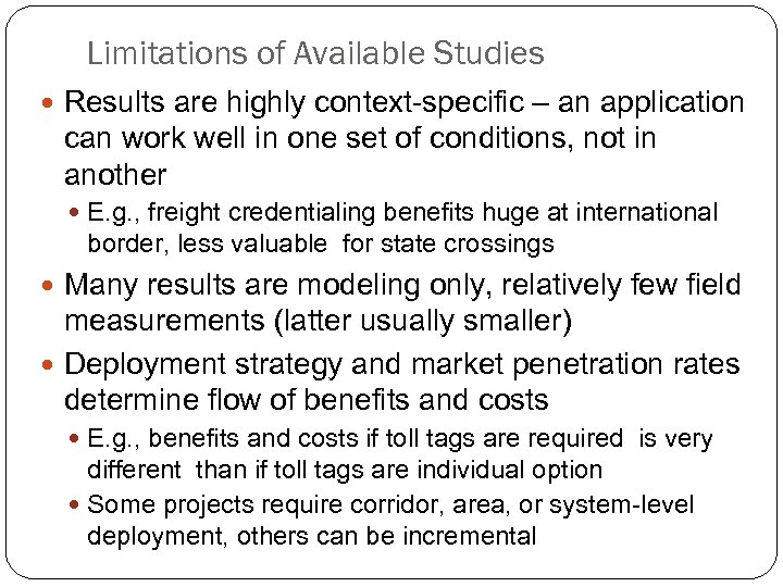 Limitations of Available Studies Results are highly context-specific – an application can work well