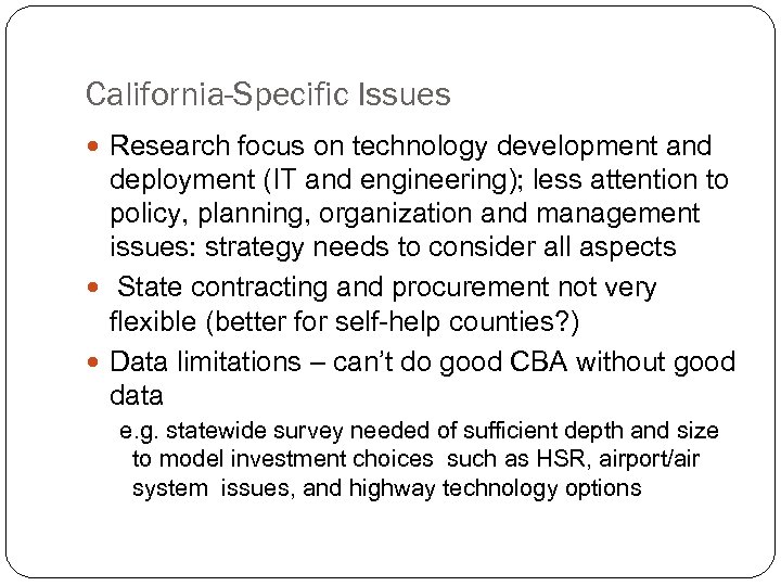 California-Specific Issues Research focus on technology development and deployment (IT and engineering); less attention