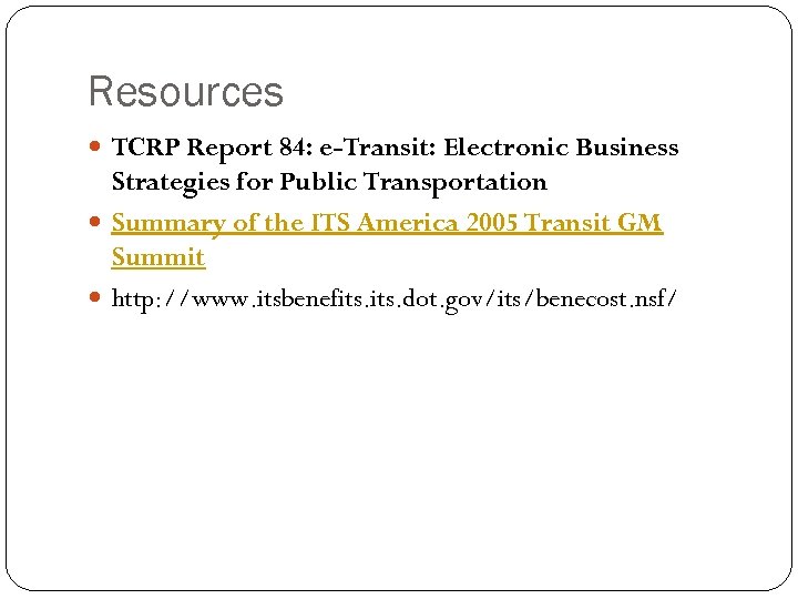 Resources TCRP Report 84: e-Transit: Electronic Business Strategies for Public Transportation Summary of the