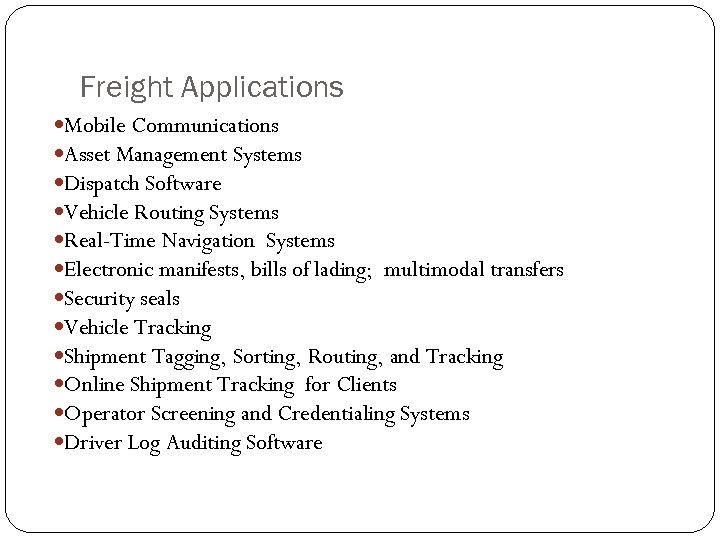 Freight Applications Mobile Communications Asset Management Systems Dispatch Software Vehicle Routing Systems Real-Time Navigation