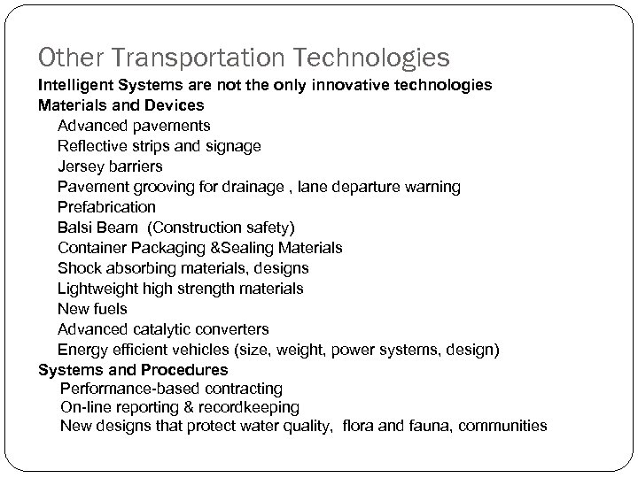 Other Transportation Technologies Intelligent Systems are not the only innovative technologies Materials and Devices