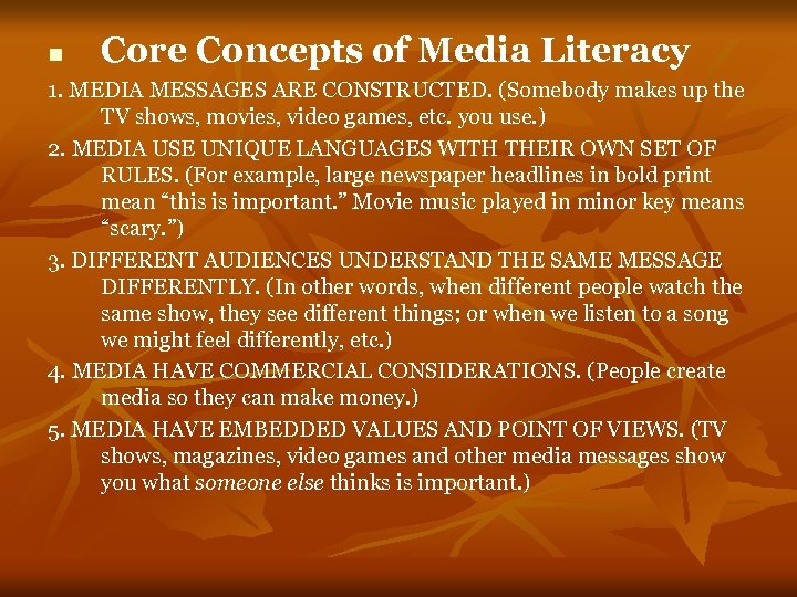 n Core Concepts of Media Literacy 1. MEDIA MESSAGES ARE CONSTRUCTED. (Somebody makes up