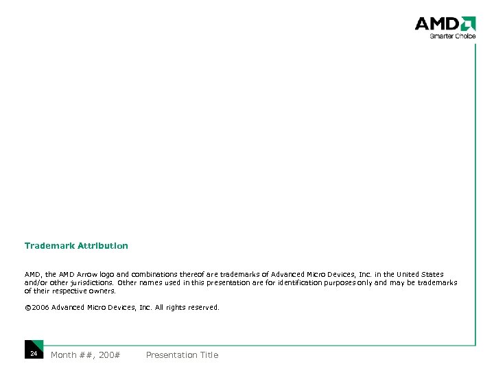 Trademark Attribution AMD, the AMD Arrow logo and combinations thereof are trademarks of Advanced