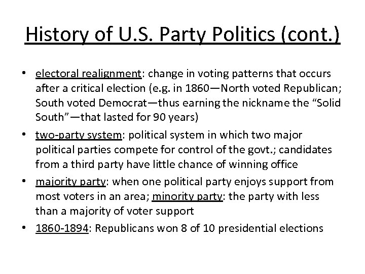 History of U. S. Party Politics (cont. ) • electoral realignment: change in voting
