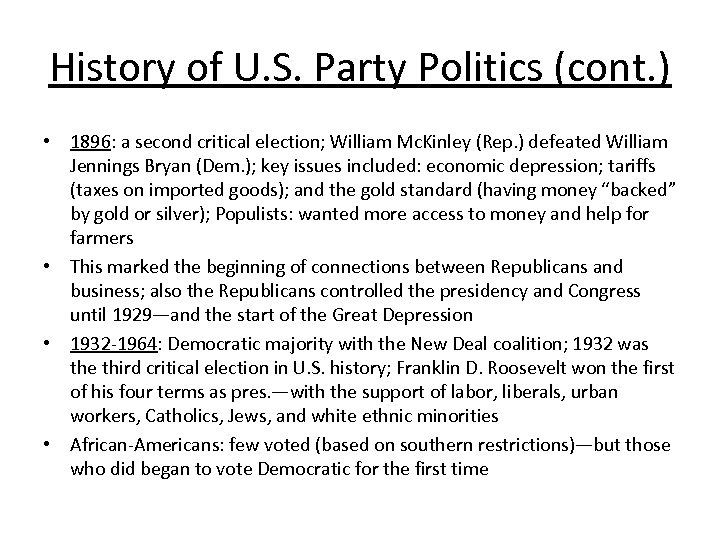 History of U. S. Party Politics (cont. ) • 1896: a second critical election;