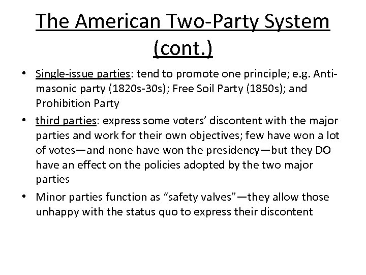 The American Two-Party System (cont. ) • Single-issue parties: tend to promote one principle;