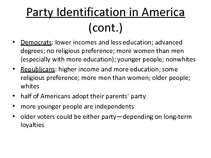 Party Identification in America (cont. ) • Democrats: lower incomes and less education; advanced