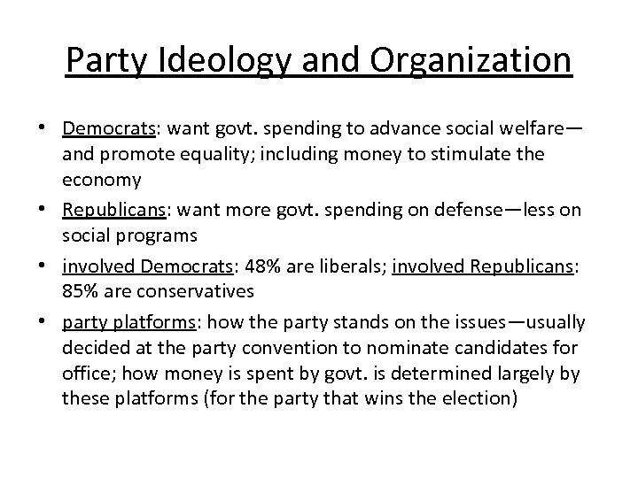Party Ideology and Organization • Democrats: want govt. spending to advance social welfare— and