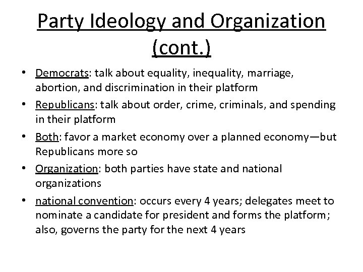 Party Ideology and Organization (cont. ) • Democrats: talk about equality, inequality, marriage, abortion,