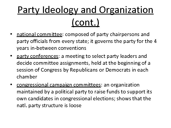 Party Ideology and Organization (cont. ) • national committee: composed of party chairpersons and