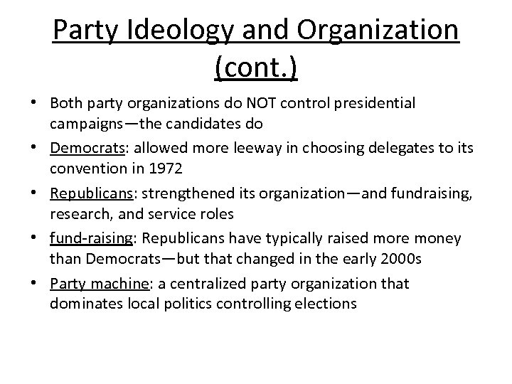 Party Ideology and Organization (cont. ) • Both party organizations do NOT control presidential