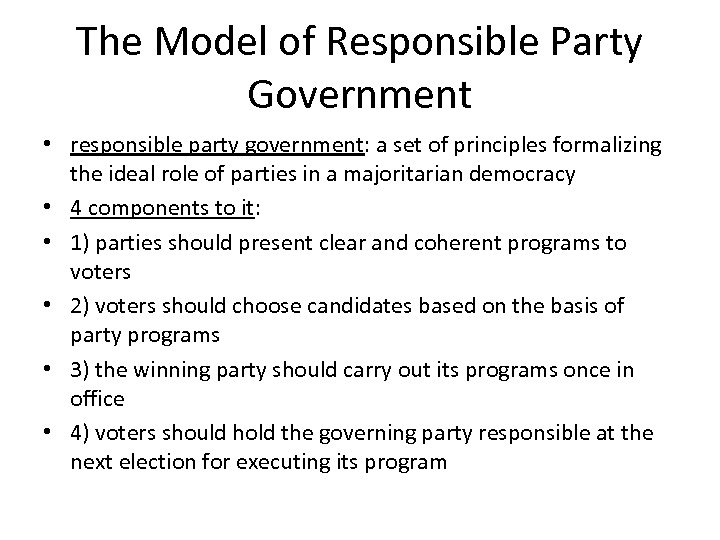 The Model of Responsible Party Government • responsible party government: a set of principles