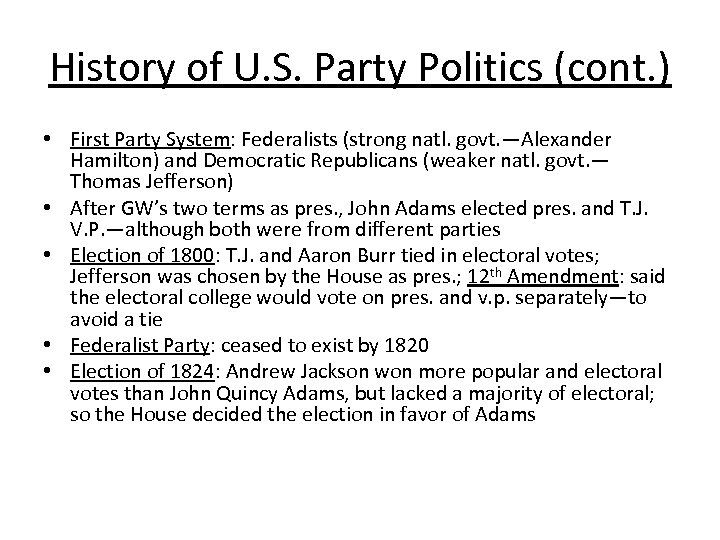 History of U. S. Party Politics (cont. ) • First Party System: Federalists (strong