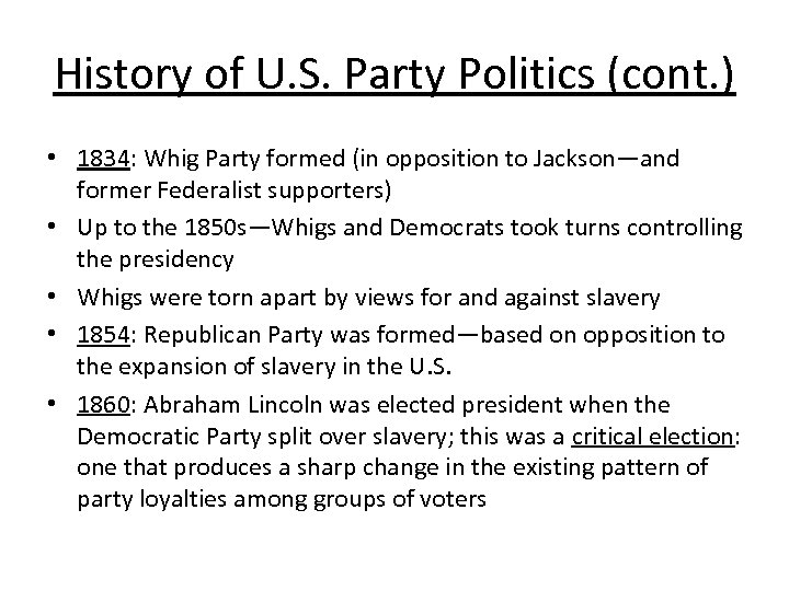History of U. S. Party Politics (cont. ) • 1834: Whig Party formed (in
