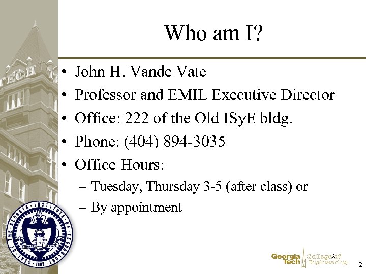 Who am I? • • • John H. Vande Vate Professor and EMIL Executive