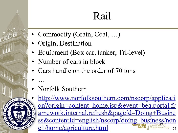 Rail • • Commodity (Grain, Coal, …) Origin, Destination Equipment (Box car, tanker, Tri-level)