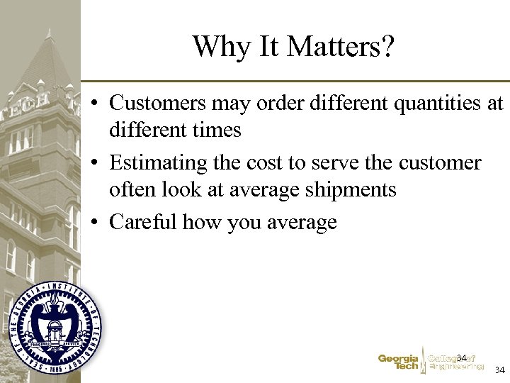 Why It Matters? • Customers may order different quantities at different times • Estimating