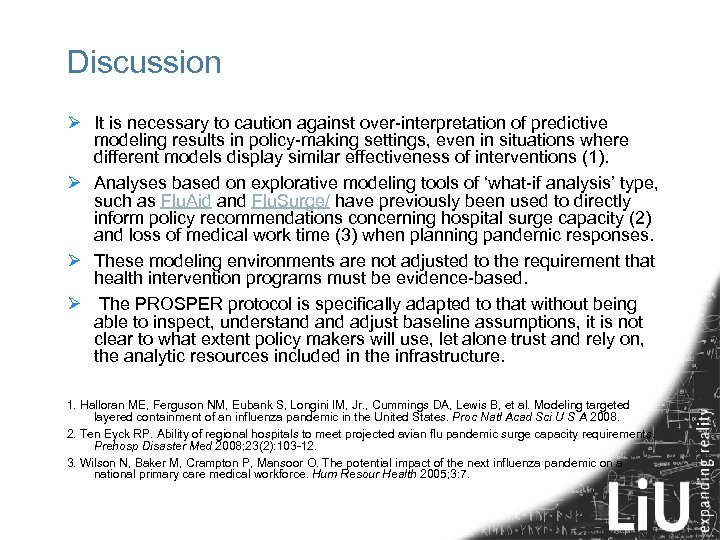 Discussion Ø It is necessary to caution against over-interpretation of predictive modeling results in