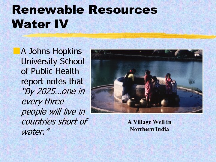 Renewable Resources Water IV ¢ A Johns Hopkins University School of Public Health report