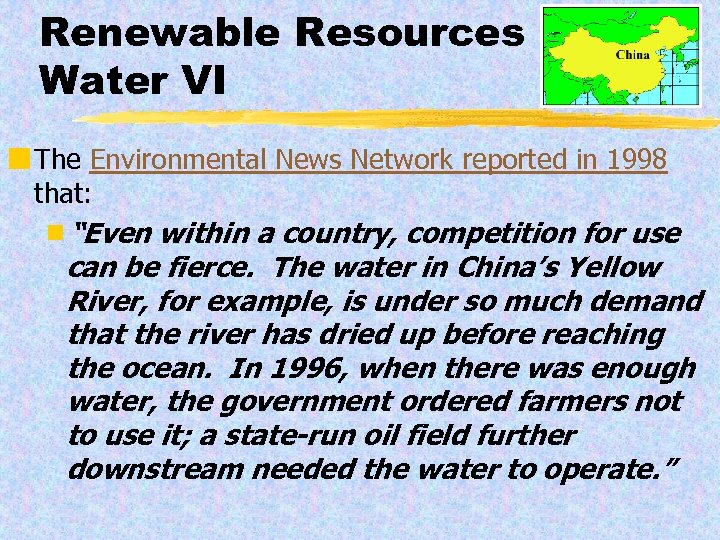 Renewable Resources Water VI ¢ The Environmental News Network reported in 1998 that: ¾“Even