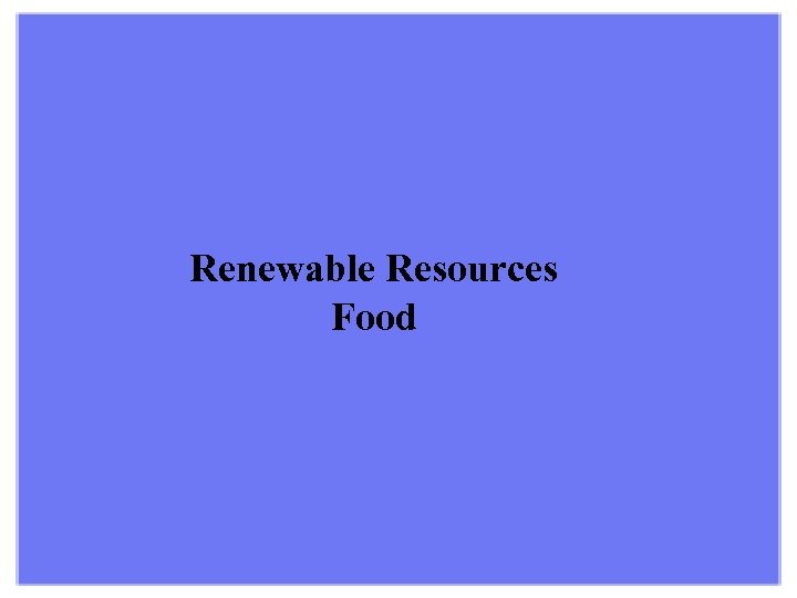 Renewable Resources Food 