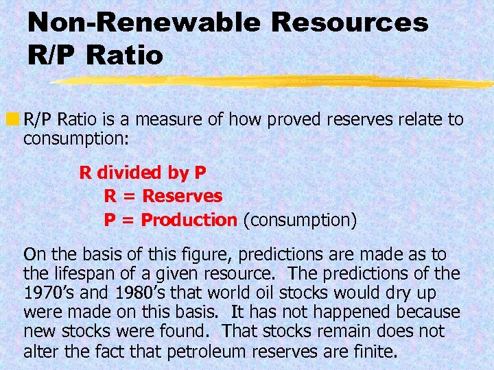 Non-Renewable Resources R/P Ratio ¢ R/P Ratio is a measure of how proved reserves