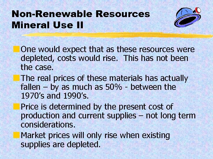Non-Renewable Resources Mineral Use II ¢ One would expect that as these resources were